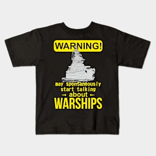 WARNING i spontaneously start talking about warships Kids T-Shirt